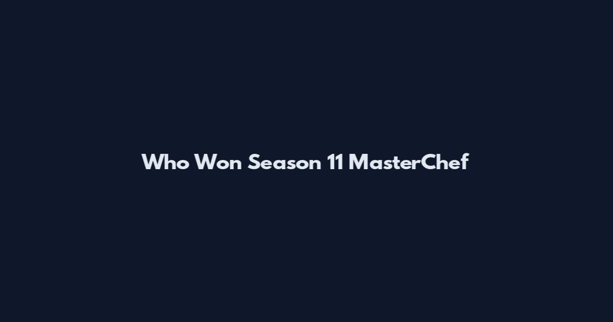 Who Won Season 11 MasterChef