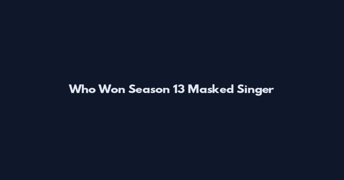 Who Won Season 13 Masked Singer