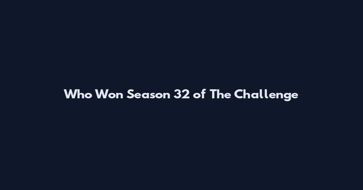 Who Won Season 32 of The Challenge