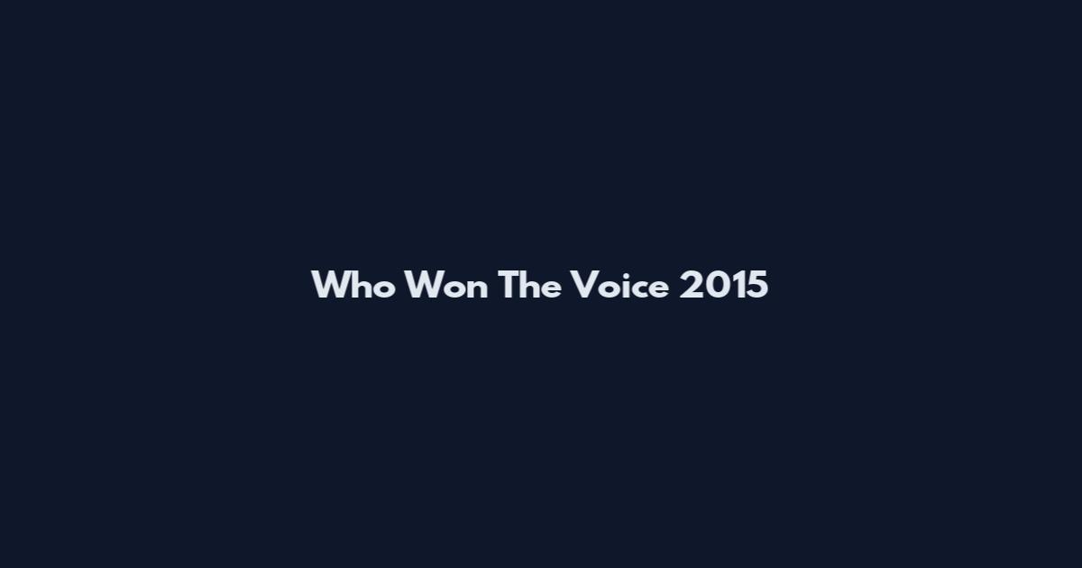 Who Won The Voice 2015