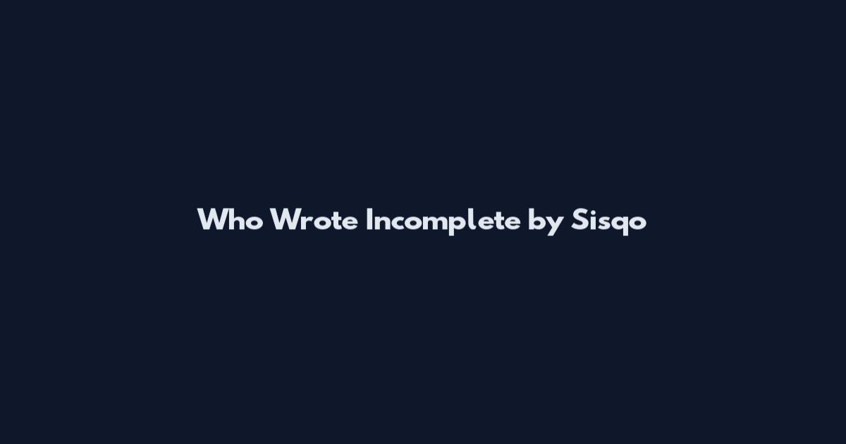 Who Wrote Incomplete by Sisqo