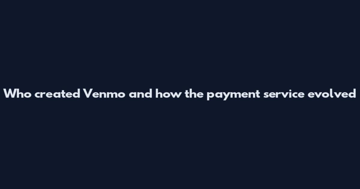 Who created Venmo and how the payment service evolved