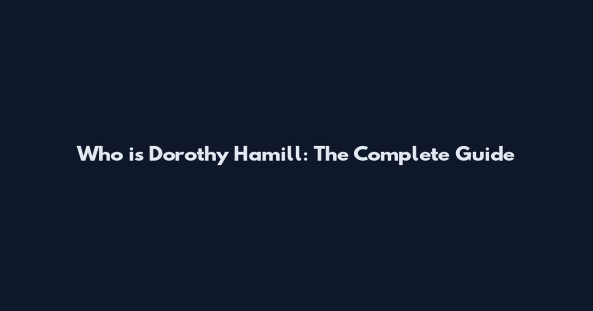 Who is Dorothy Hamill: The Complete Guide