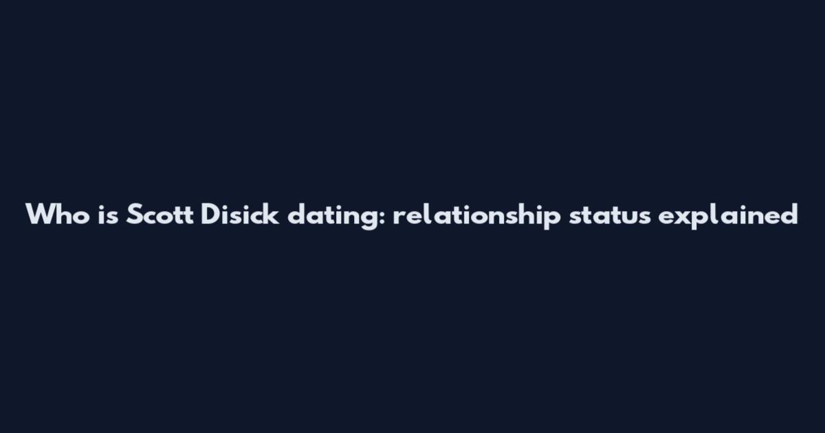 Who is Scott Disick dating: relationship status explained