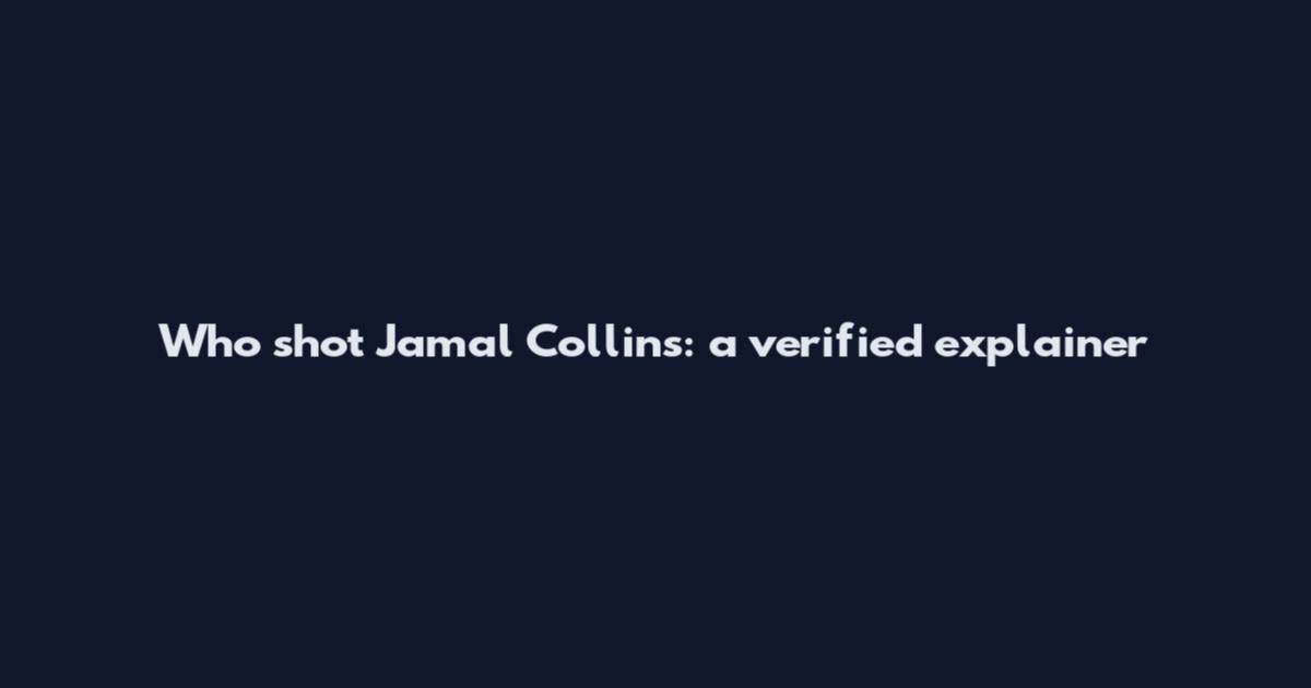 Who shot Jamal Collins: a verified explainer