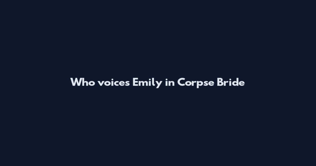 Who voices Emily in Corpse Bride