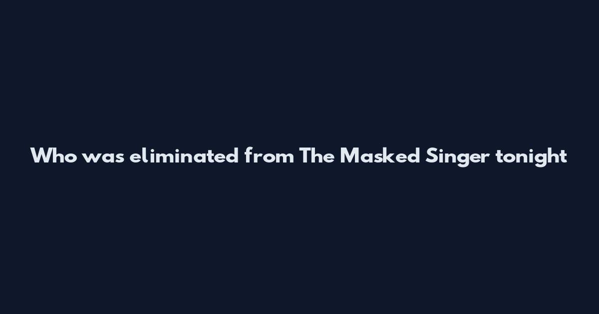 Who was eliminated from The Masked Singer tonight