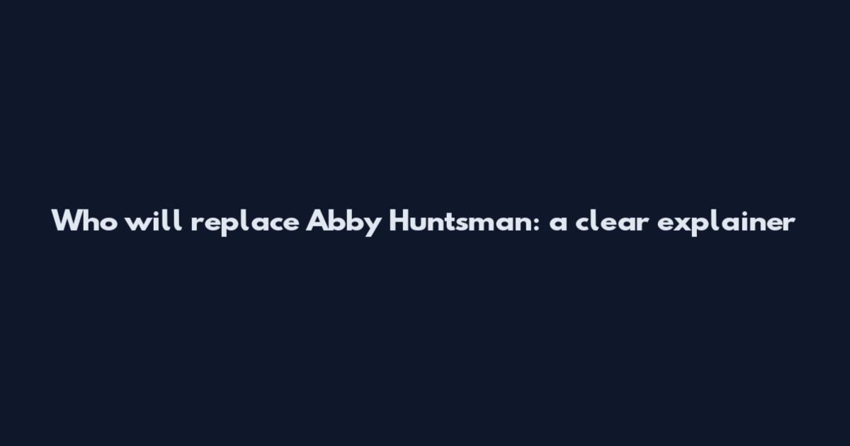 Who will replace Abby Huntsman: a clear explainer