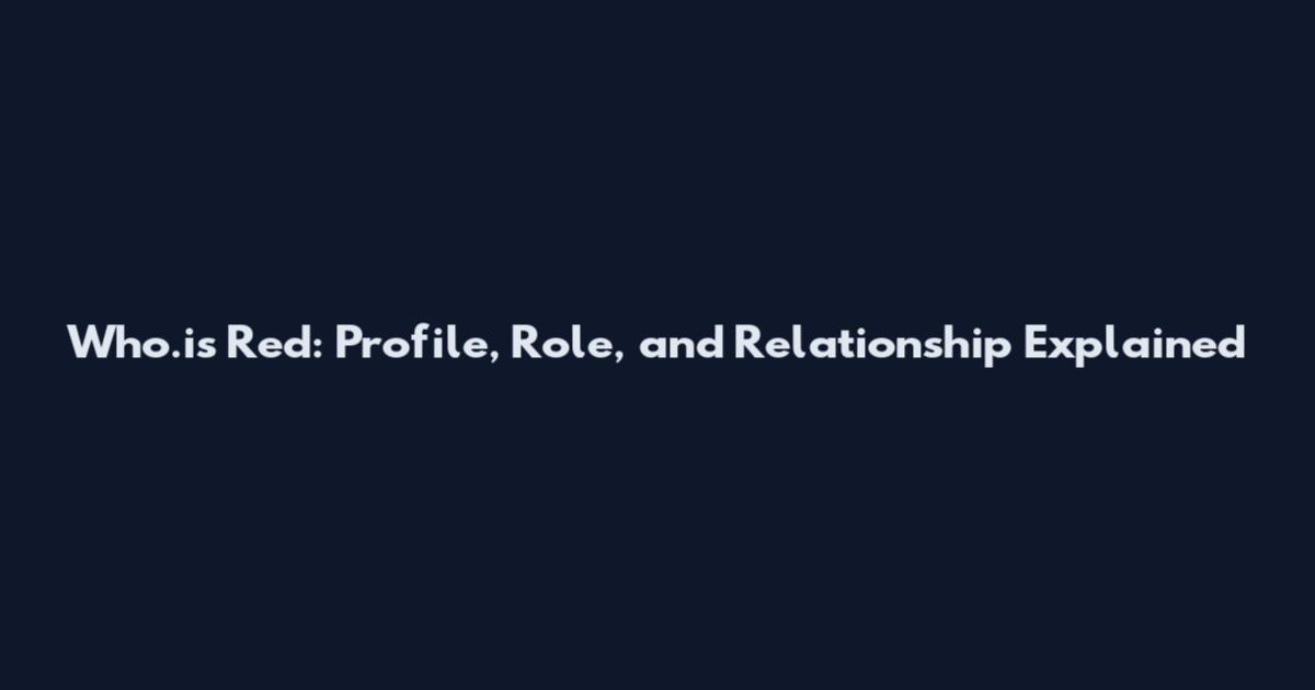 Who.is Red: Profile, Role, and Relationship Explained