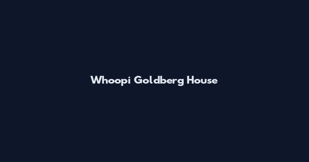 Whoopi Goldberg House