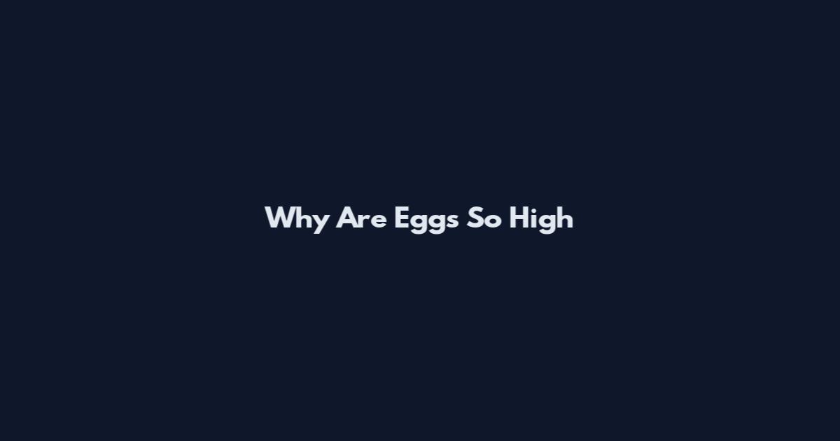 Why Are Eggs So High