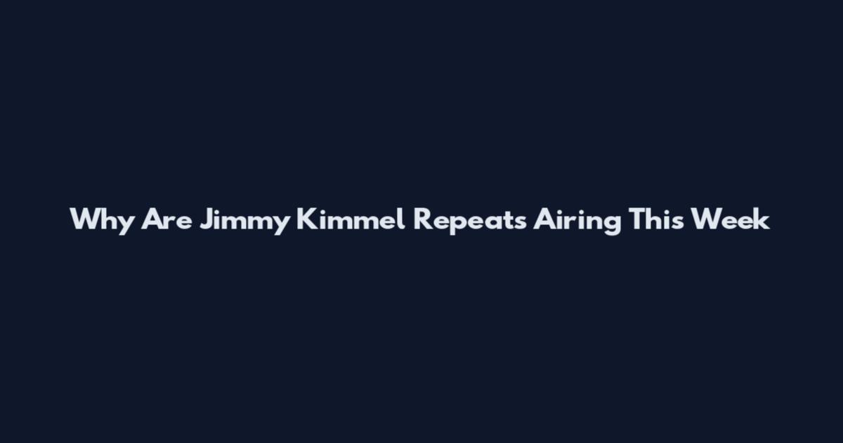 Why Are Jimmy Kimmel Repeats Airing This Week