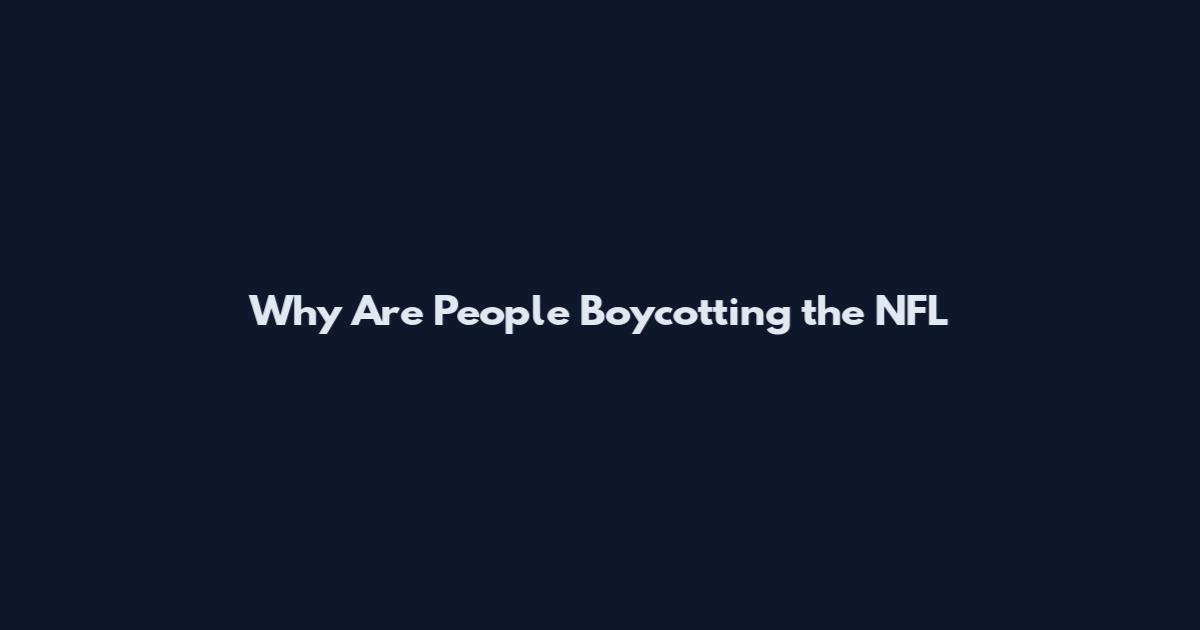 Why Are People Boycotting the NFL