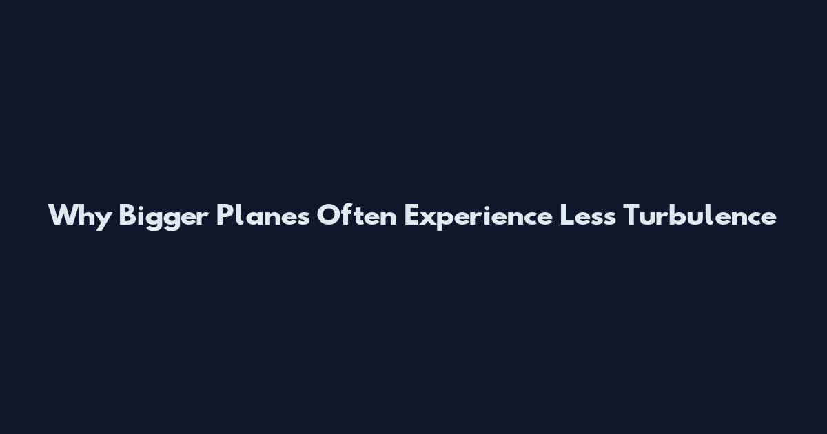 Why Bigger Planes Often Experience Less Turbulence