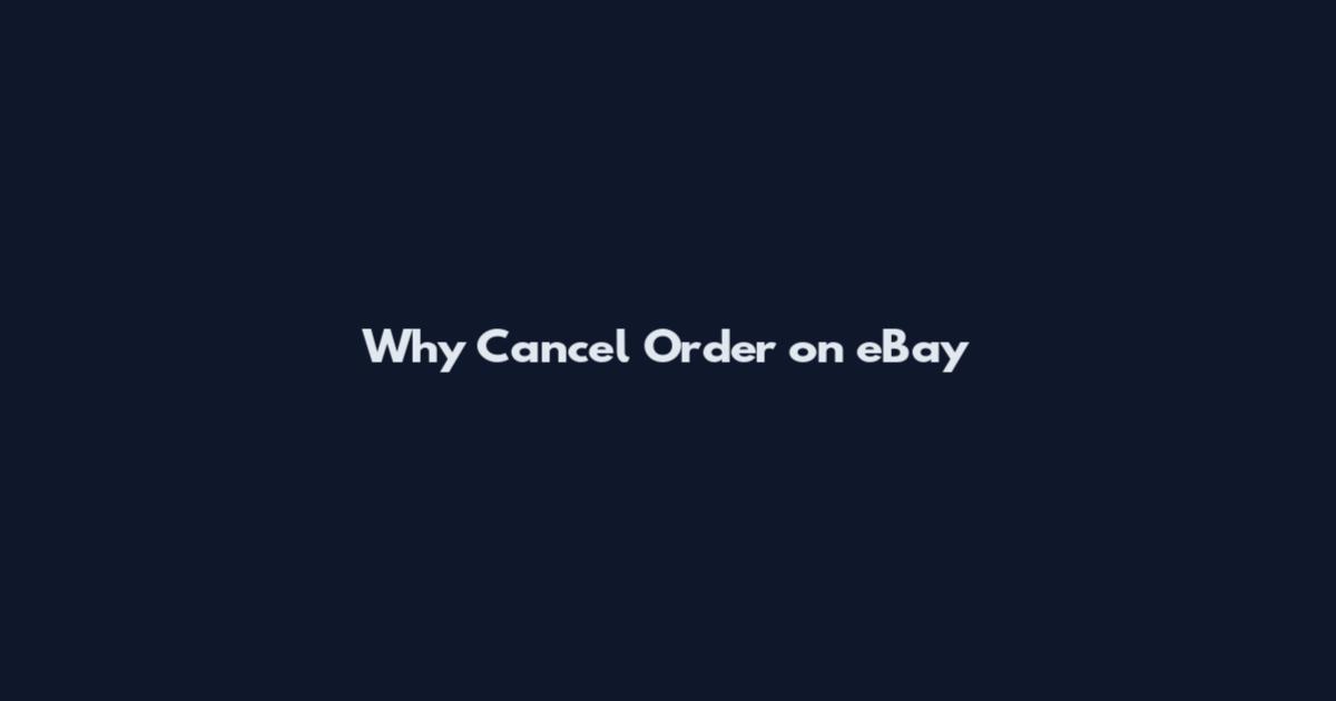 Why Cancel Order on eBay