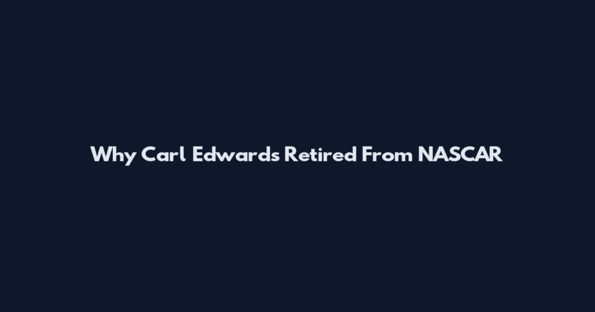 Why Carl Edwards Retired From NASCAR