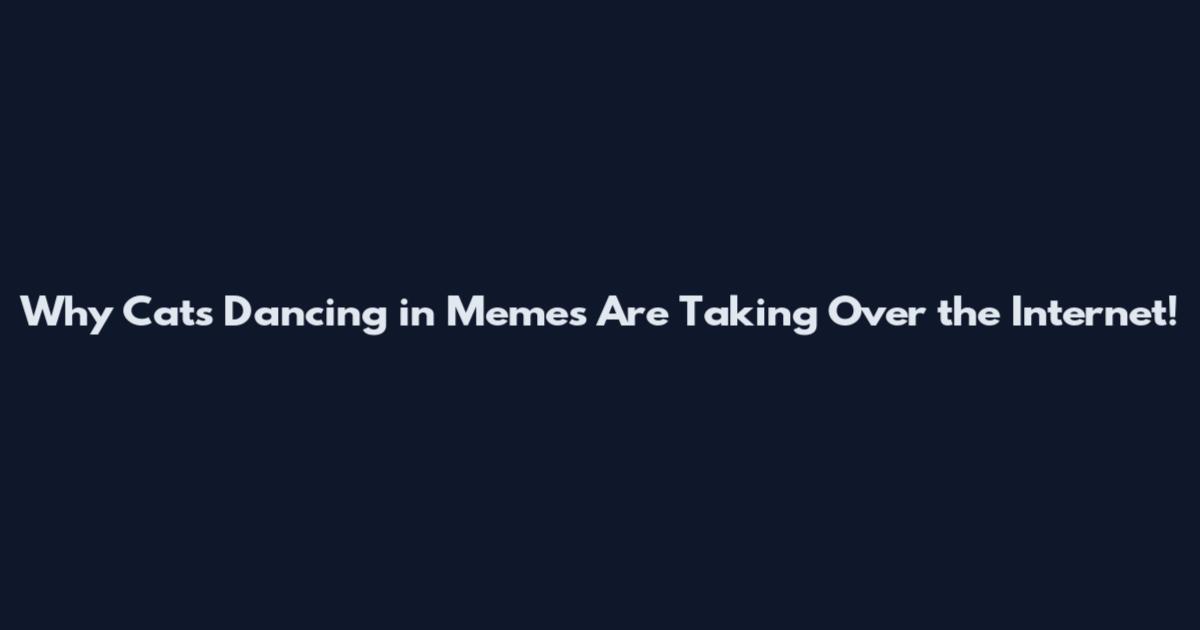 Why Cats Dancing in Memes Are Taking Over the Internet!