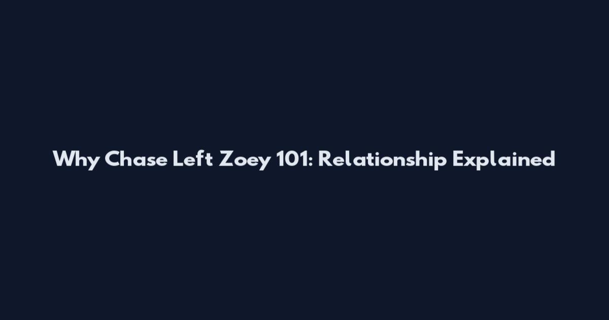 Why Chase Left Zoey 101: Relationship Explained