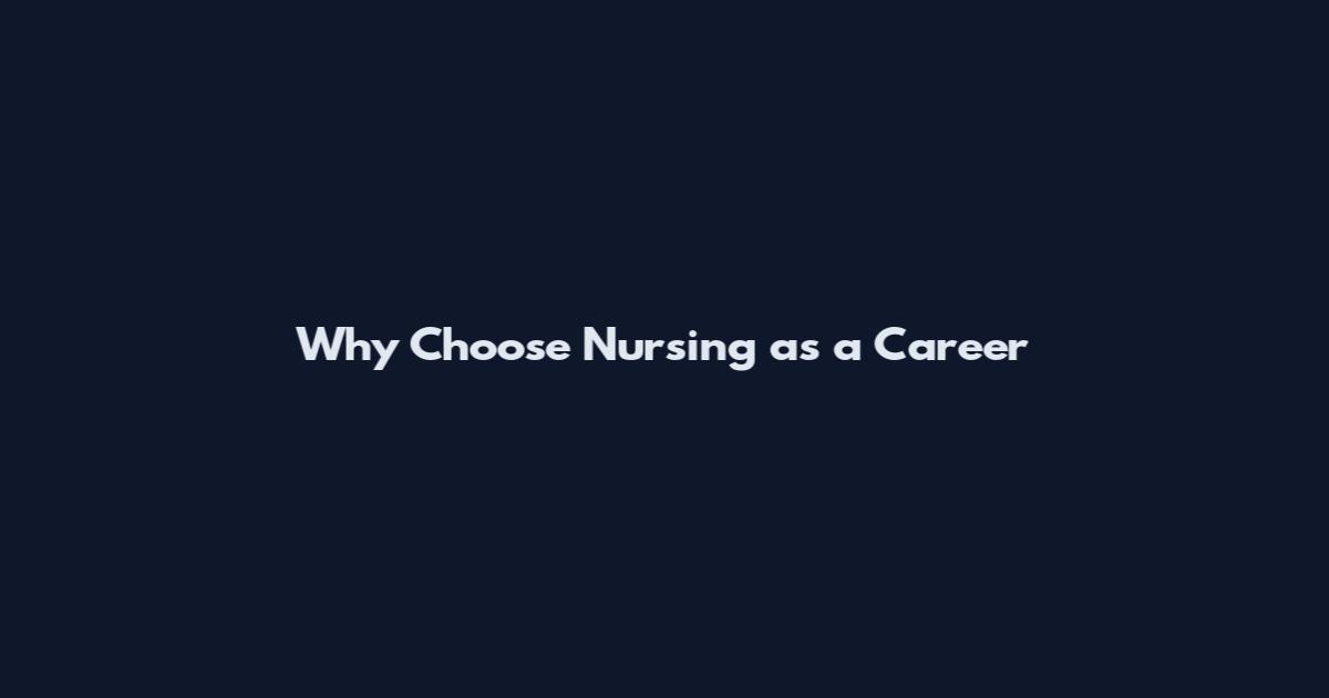 Why Choose Nursing as a Career