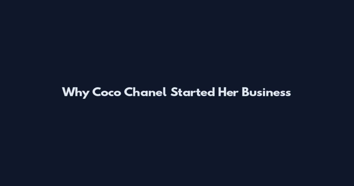 Why Coco Chanel Started Her Business