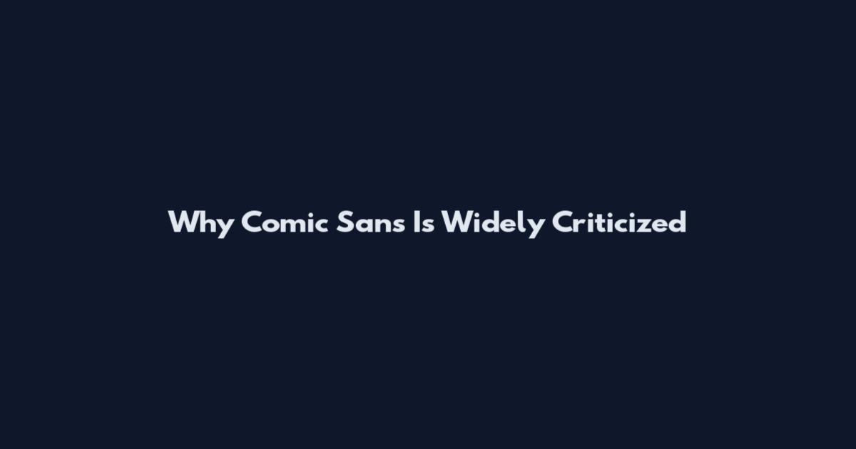 Why Comic Sans Is Widely Criticized