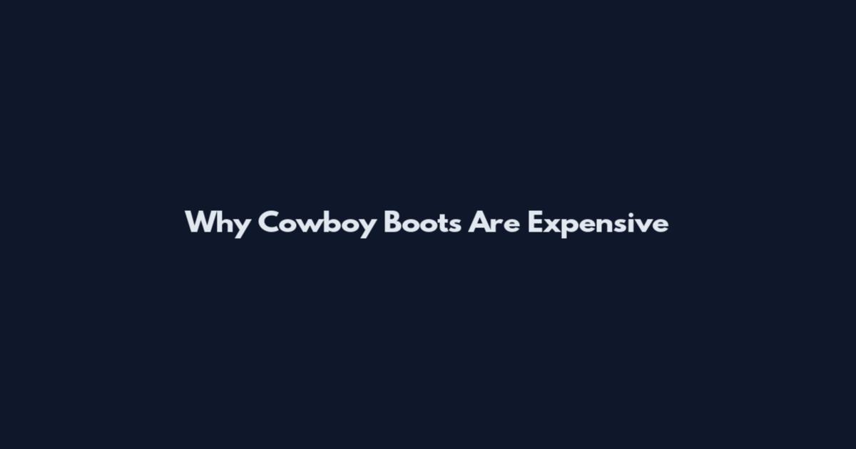 Why Cowboy Boots Are Expensive