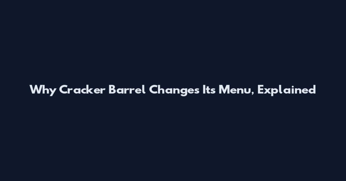 Why Cracker Barrel Changes Its Menu, Explained