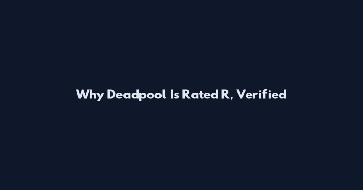 Why Deadpool Is Rated R, Verified