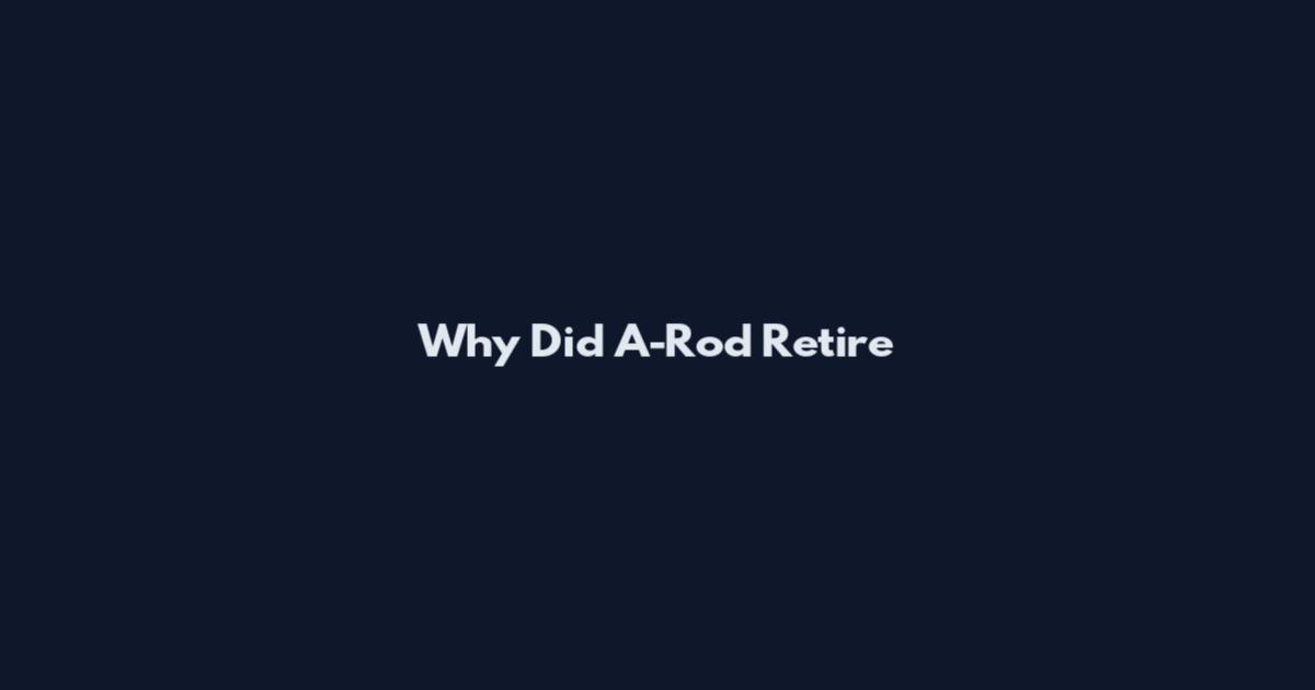 Why Did A-Rod Retire