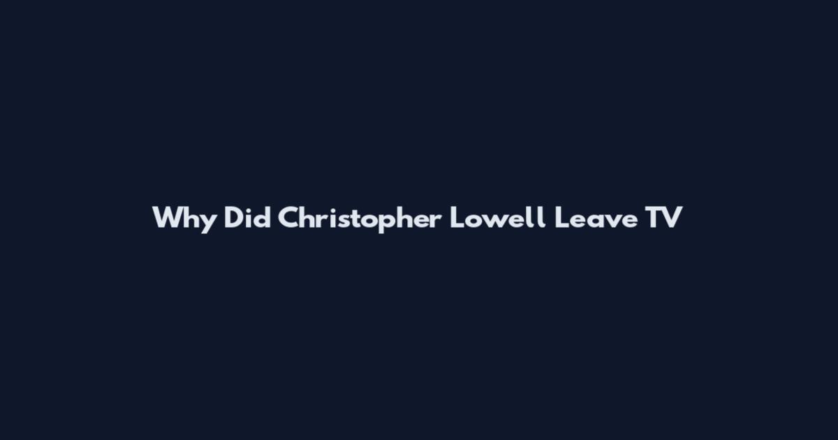 Why Did Christopher Lowell Leave TV
