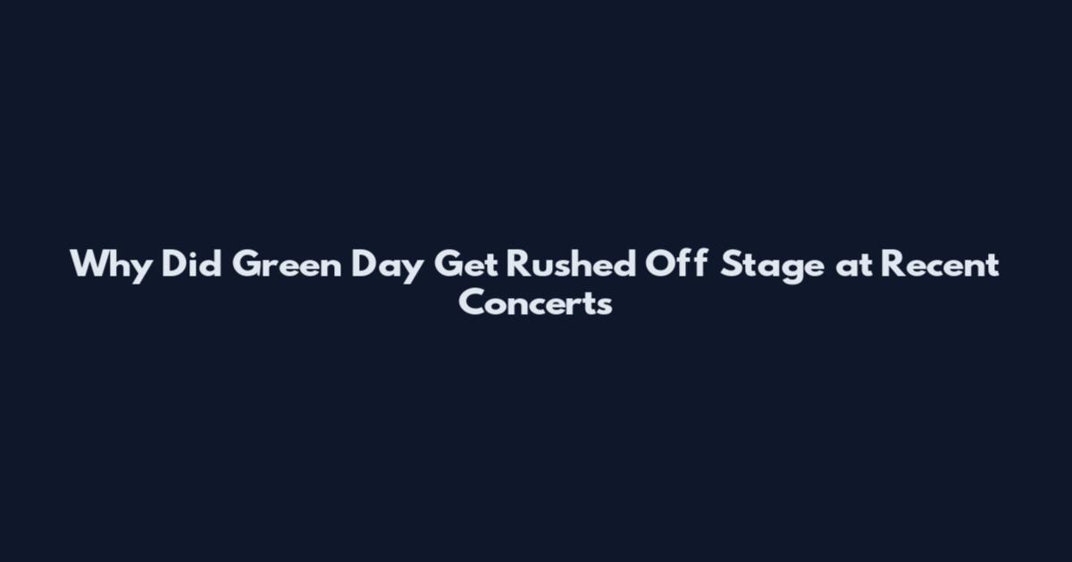 Why Did Green Day Get Rushed Off Stage at Recent Concerts