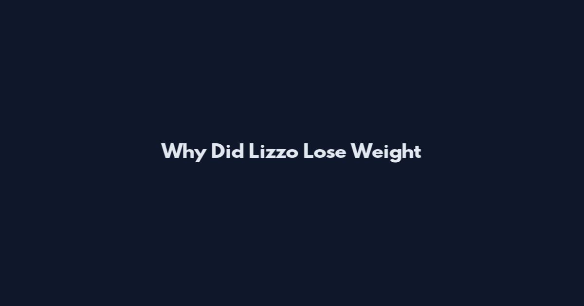 Why Did Lizzo Lose Weight