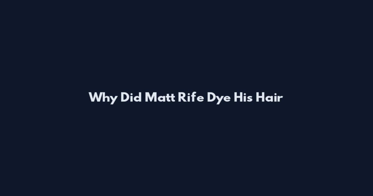 Why Did Matt Rife Dye His Hair