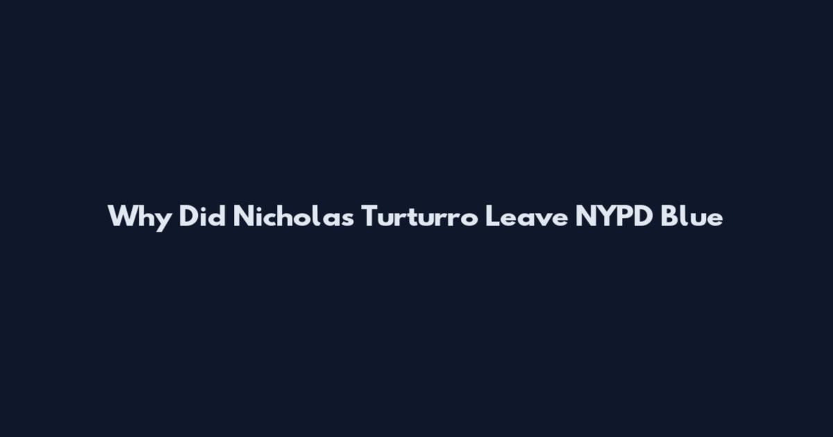 Why Did Nicholas Turturro Leave NYPD Blue