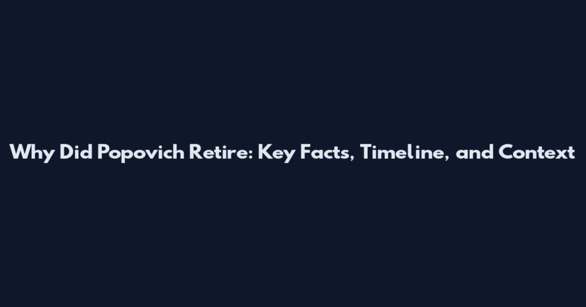Why Did Popovich Retire: Key Facts, Timeline, and Context