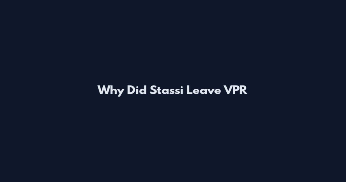 Why Did Stassi Leave VPR