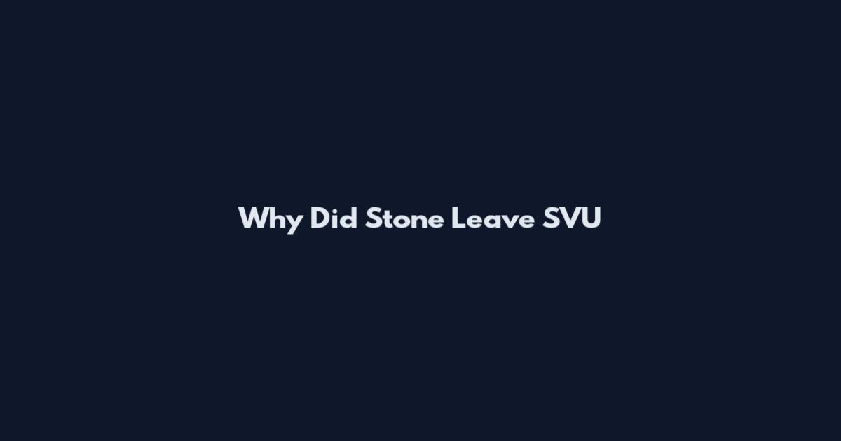 Why Did Stone Leave SVU