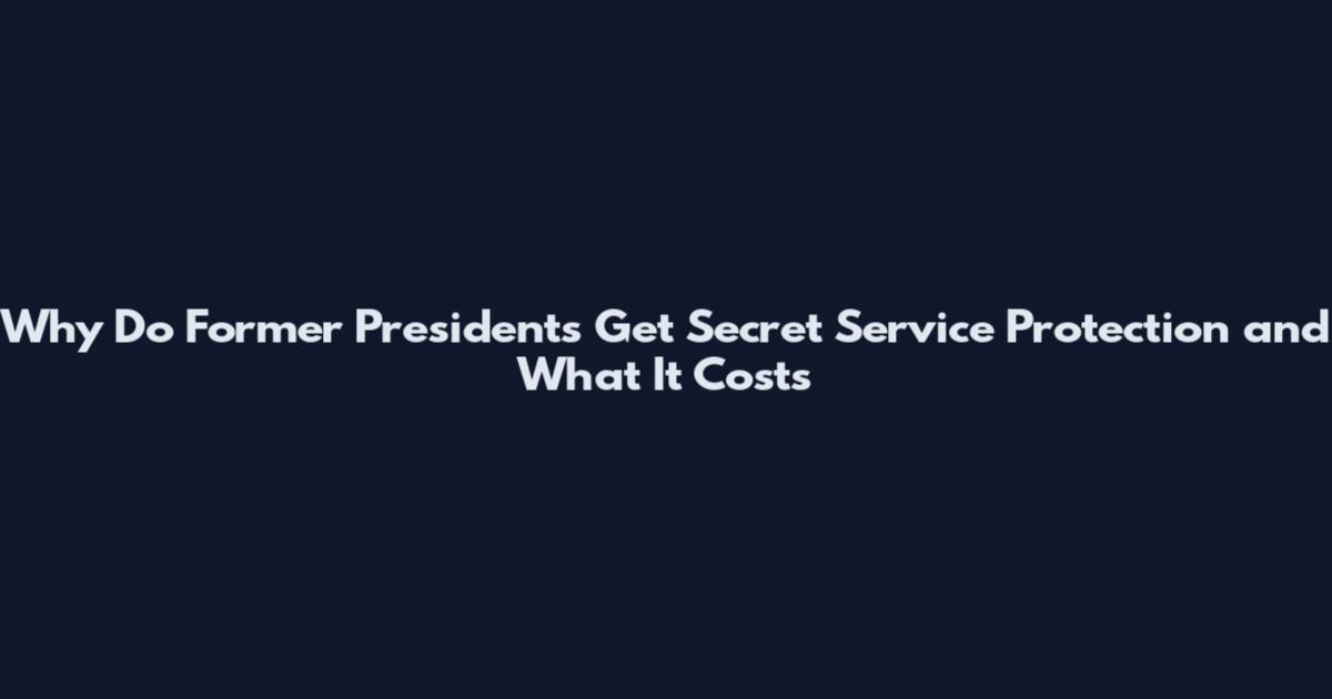 Why Do Former Presidents Get Secret Service Protection and What It Costs