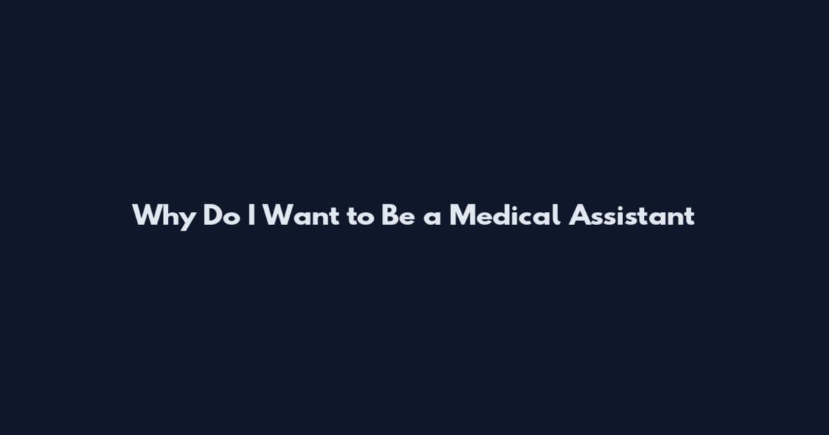 Why Do I Want to Be a Medical Assistant