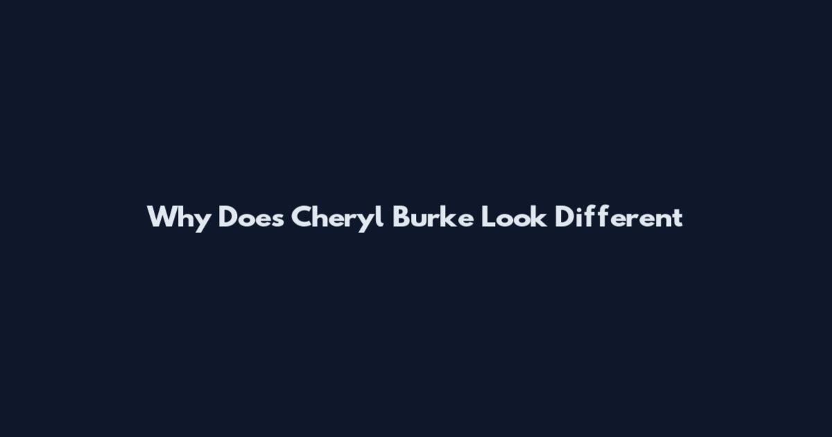 Why Does Cheryl Burke Look Different