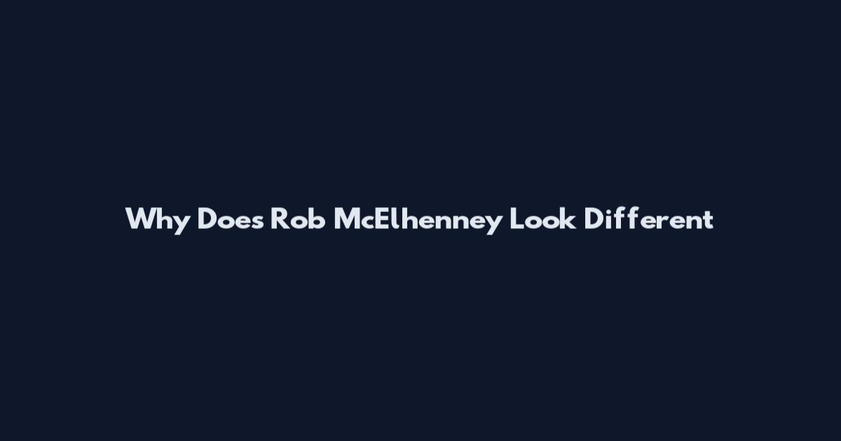 Why Does Rob McElhenney Look Different