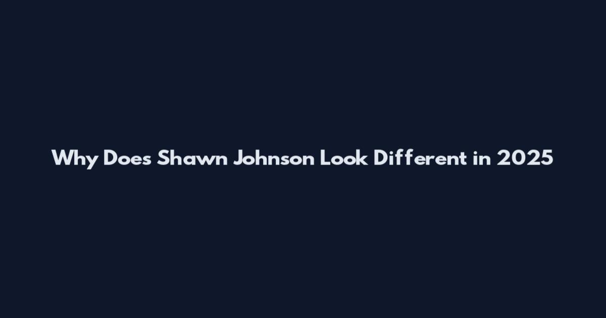 Why Does Shawn Johnson Look Different in 2025