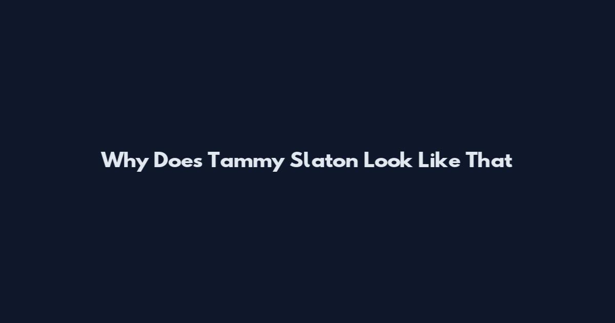 Why Does Tammy Slaton Look Like That