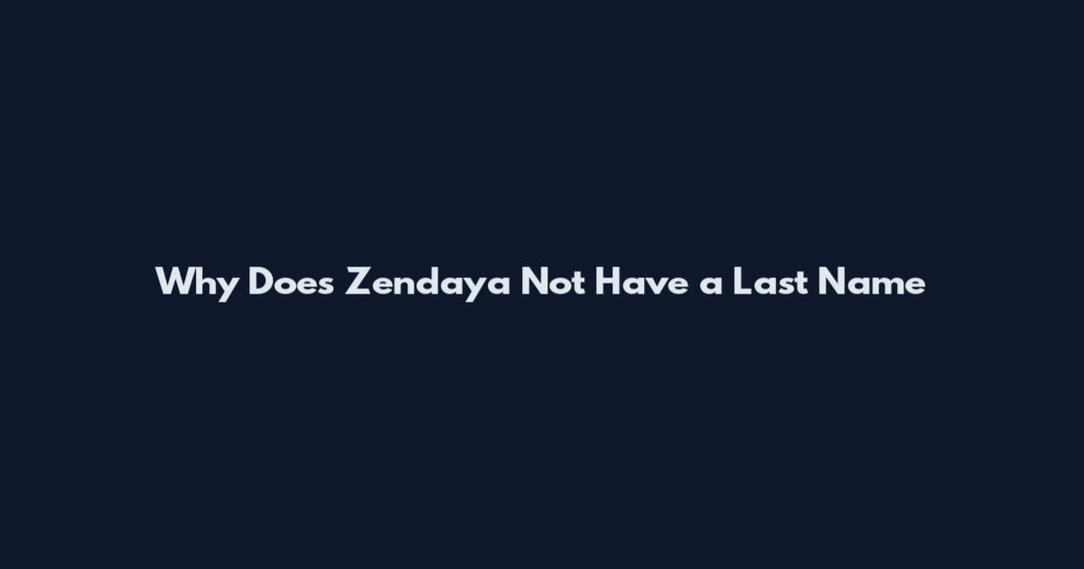 Why Does Zendaya Not Have a Last Name