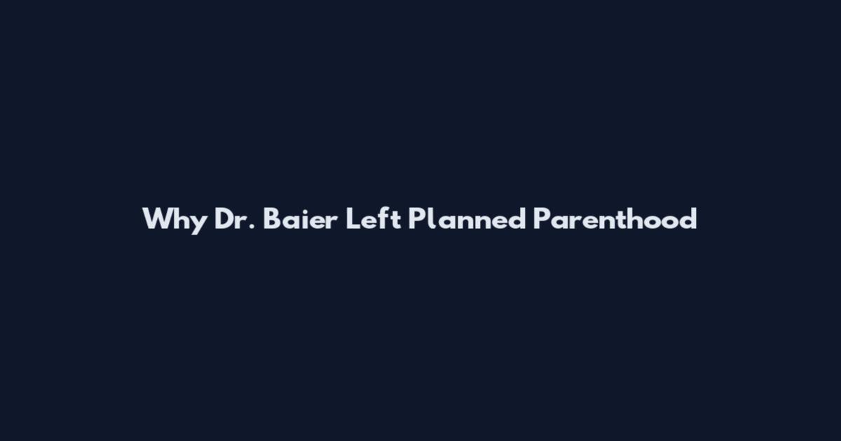 Why Dr. Baier Left Planned Parenthood