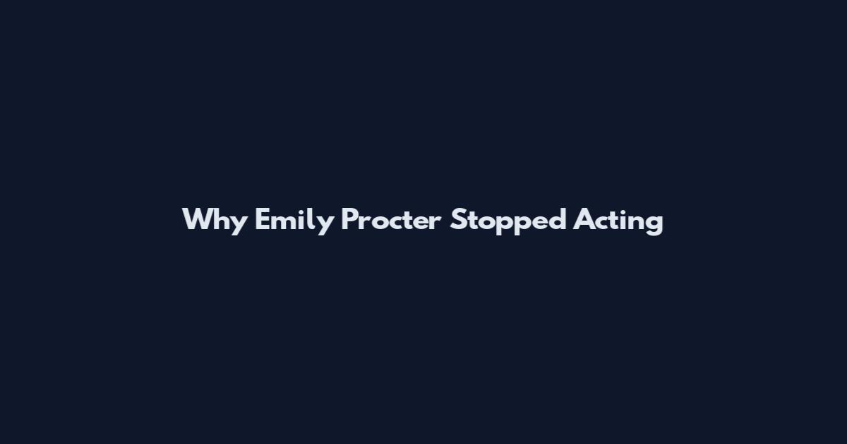 Why Emily Procter Stopped Acting