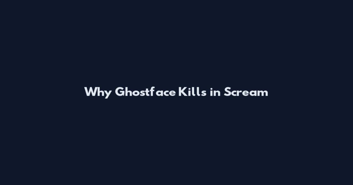 Why Ghostface Kills in Scream