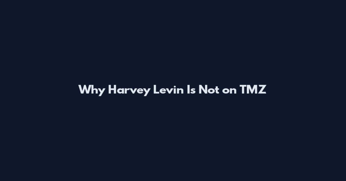 Why Harvey Levin Is Not on TMZ