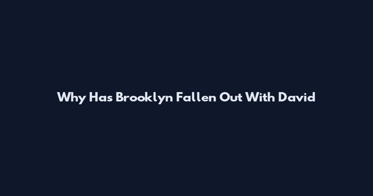 Why Has Brooklyn Fallen Out With David