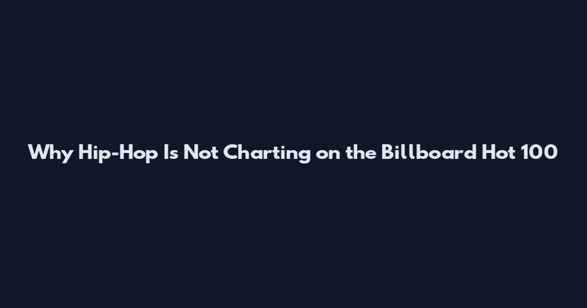 Why Hip-Hop Is Not Charting on the Billboard Hot 100
